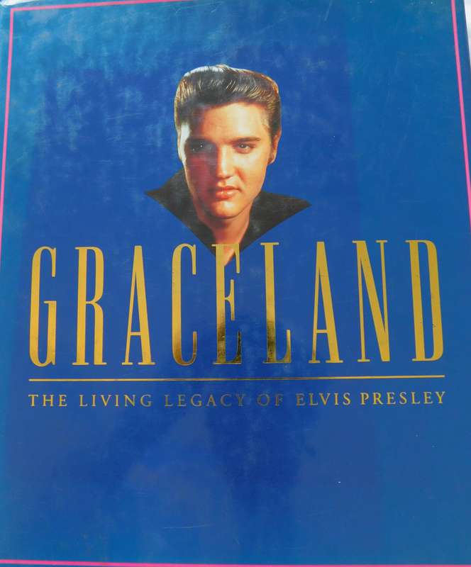 GRACELAND - The Living Legacy of Elvis Presley [BOOK]