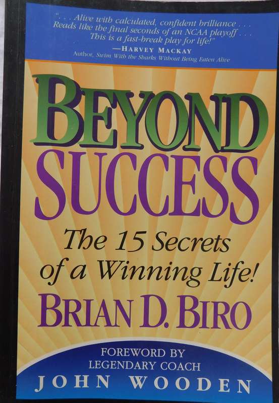 BEYOND SUCCESS - The 15 Secrets of a Winning Life - BRIAN D. BIRO