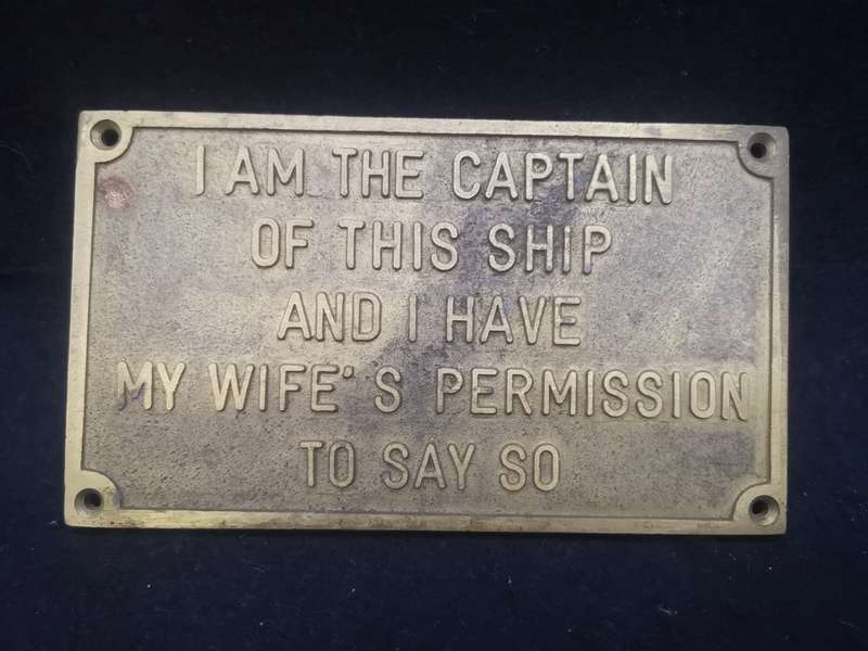 Brass sign - I am the Captain of this ship and I have my wife's permission to say so!