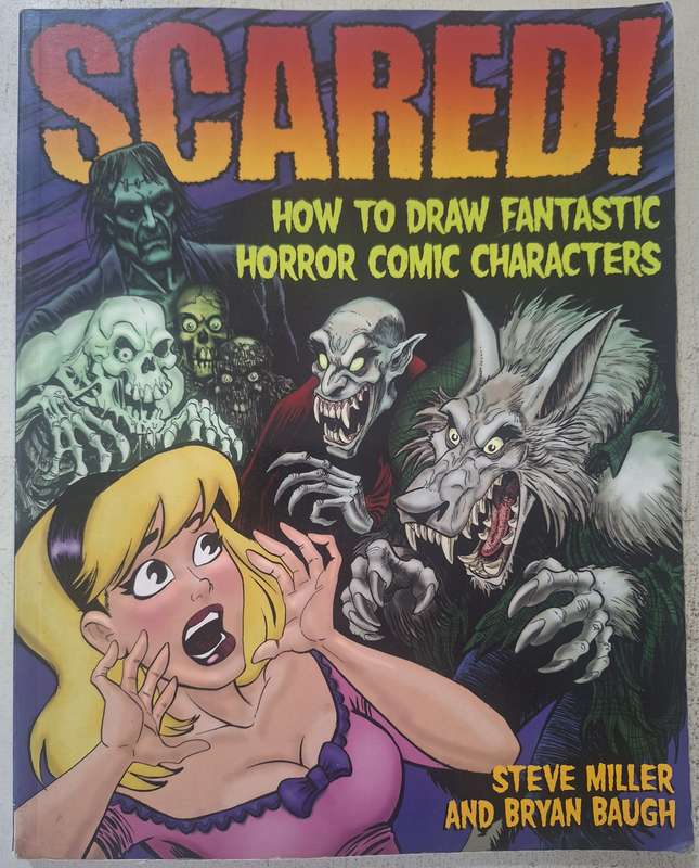 Scared! How to draw fantastic horror comic characters by Steve Miller & Bryan Baugh