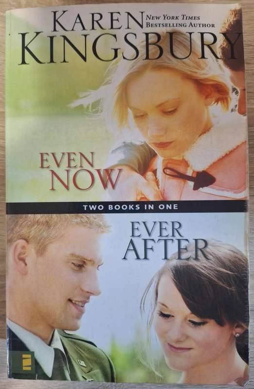 Even Now/ Ever After by Karen Kingsbury