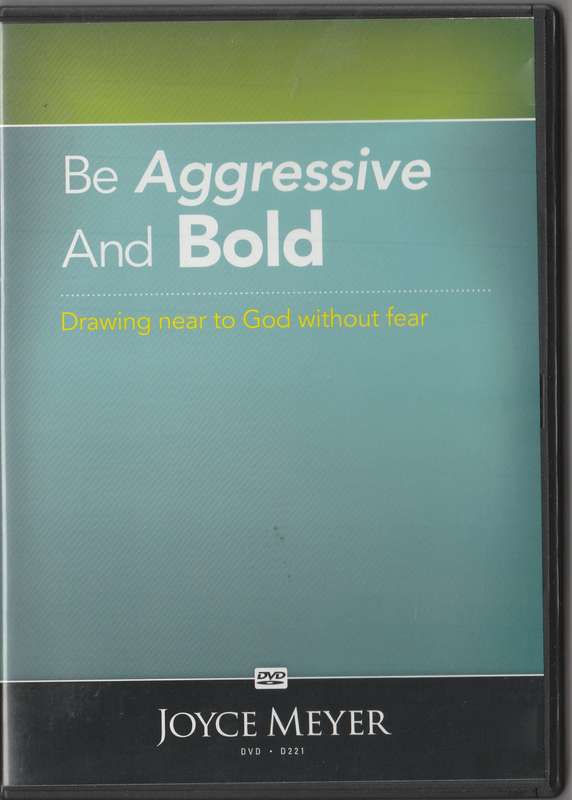 Be Aggressive and Bold By Joyce Meyer