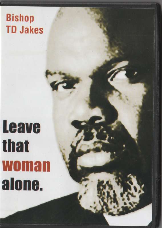Leave that woman alone by T.D. Jakes