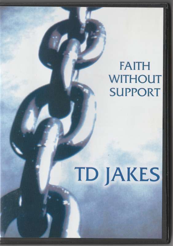 Faith without support by T.D. Jakes