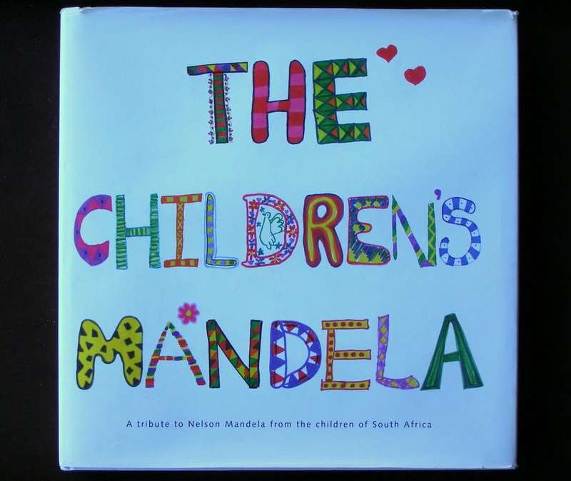 BOOK - THE CHILDREN'S MANDELA - A tribute to Nelson Mandela from the Children of South Africa 2010