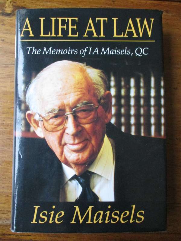 A Life at Law The Memoirs of IA Maisels, QC  Isie Maisels