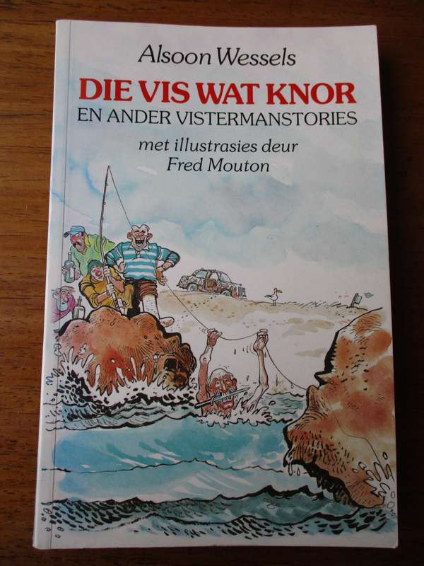 Die vis wat knor en ander vissermanstories   Alsoon Wessels  Illustrasies deur Fred Mouton