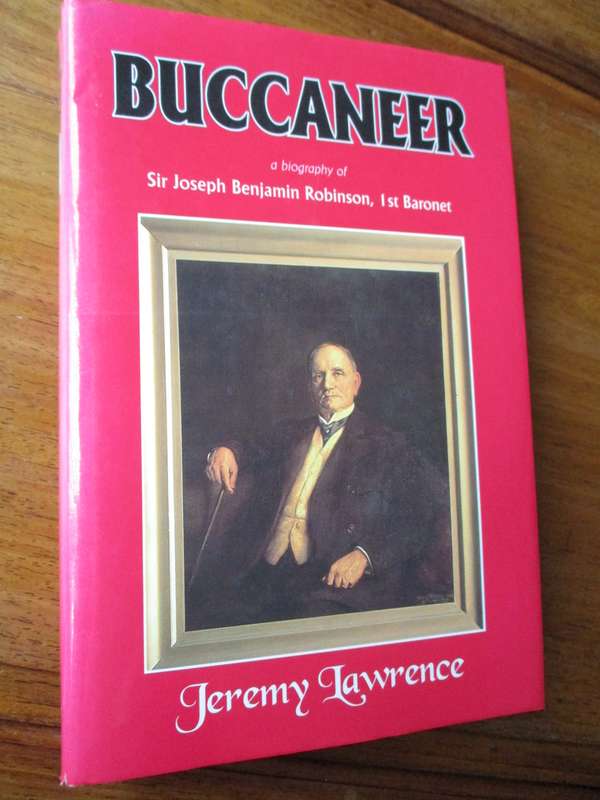 SIGNED. BUCCANEER - Biography of Sir Joseph Benjamin Robinson, 1st Baronet  J Lawrence