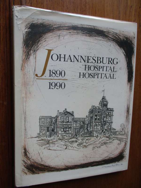 JOHANNESBURGH  Hospital Hospitaal 1890-1990  Lorna Schreiber  Jenifer Gillwald