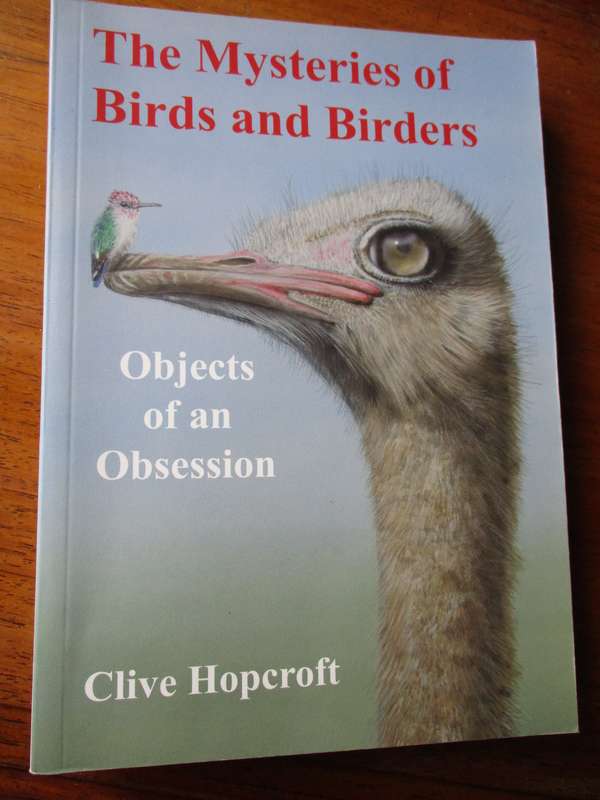 The Mysteries of Birds and Birders Objects of an Obsession  Clive Hopcroft