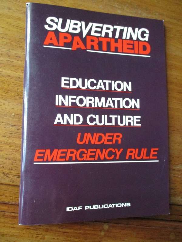 Subverting APARTHEID  Education Information and Culture under Emergency Rule