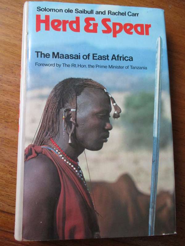 Herd & Spear The Maasai of East Africa  Solomon ole Saibull and Rachel Carr