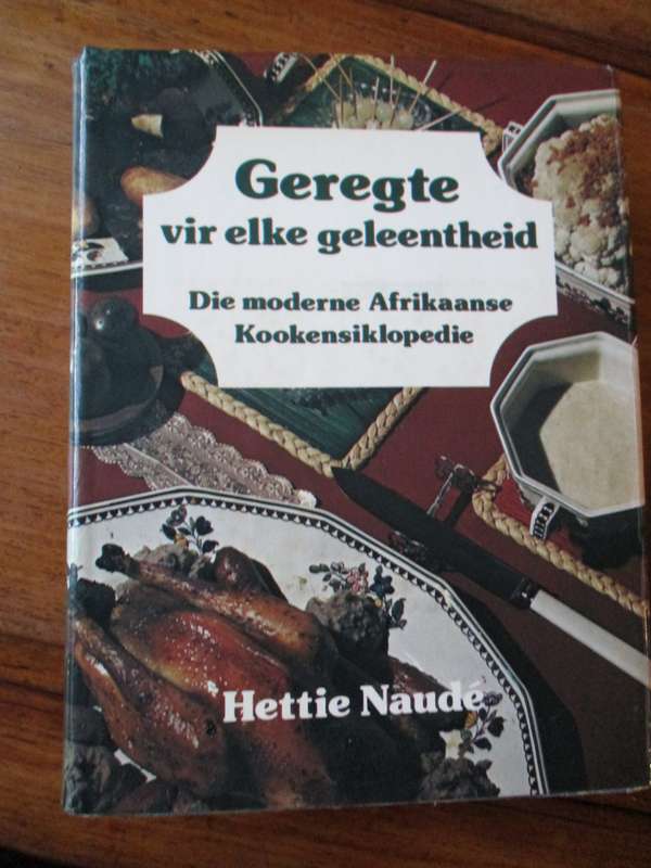 Geregte vir elke gellentheid  Die moderne Afrikaanse Kookensiklopedie  Hettie Naude