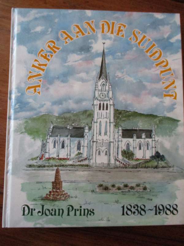 Anker aan die Suidpunt  1838-1988  Dr Joan Prins