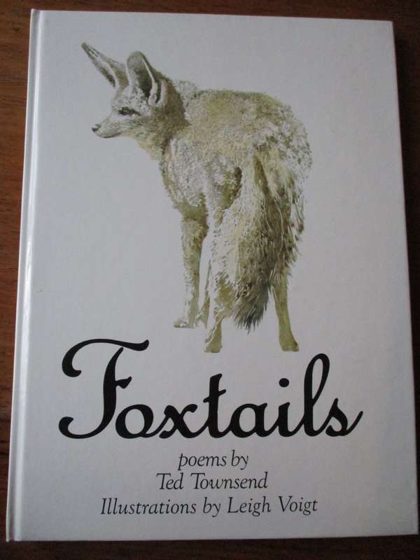 Foxtails  poems by Red Townsend Illustrations by Leigh Voigt
