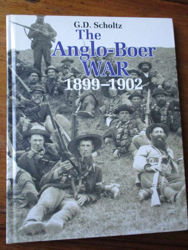 The Anglo-Boer War 1899-1902  G.D. Scholtz