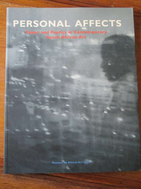 Personal Affects  Power and Poetics in Contemporary South African Art