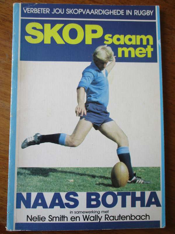 Skop saam met Naas Botha  Nelie Smith en Wally Rautenbach