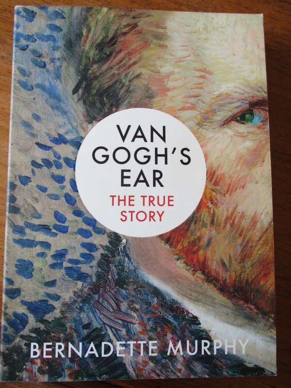 Van Gogh's Ear The true story  Bernadette Murphy