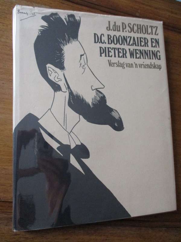 D.C. Boonzaier en Pieter Wenning verslag van 'n vriendskap  J. du P. Scholtz