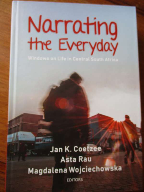 Narrating the Everyday Windows on Life in Central South Africa  J.K. Coetzee A. Rau M. Wojciechowska