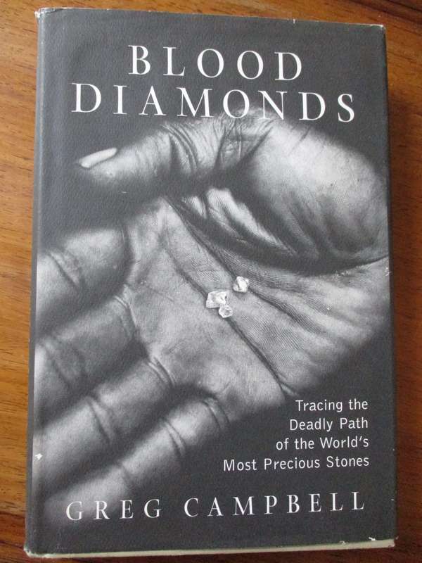 Blood Diamonds Tracing the Deadly Plan of the World's Most Precious Stones  Greg Campbell