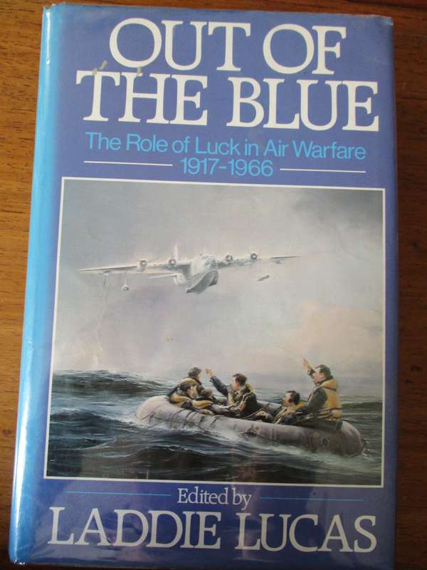 Out of the Blue  The Role of luck in Air warfare 1917-1966  Laddie Lucas