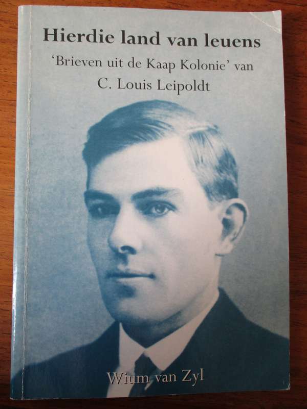 Hierdie land van leuens. `Brieven uit de Kaap Kolonie` van C Louis Leipoldt W van Zyl