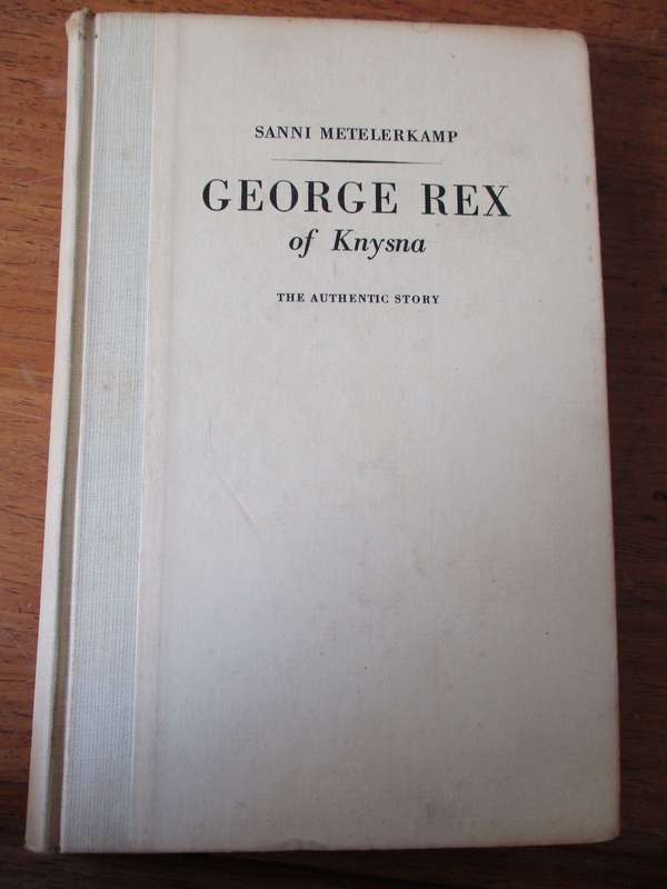 GEORGE REX of Knysna The Authentic story  Sanni Metelerkamp