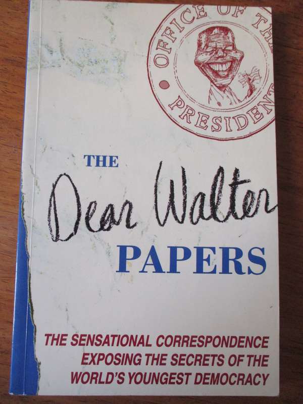 The Dear Walter papers  A Mail & Gaurdian Book Sensational correspondence exposing secrets