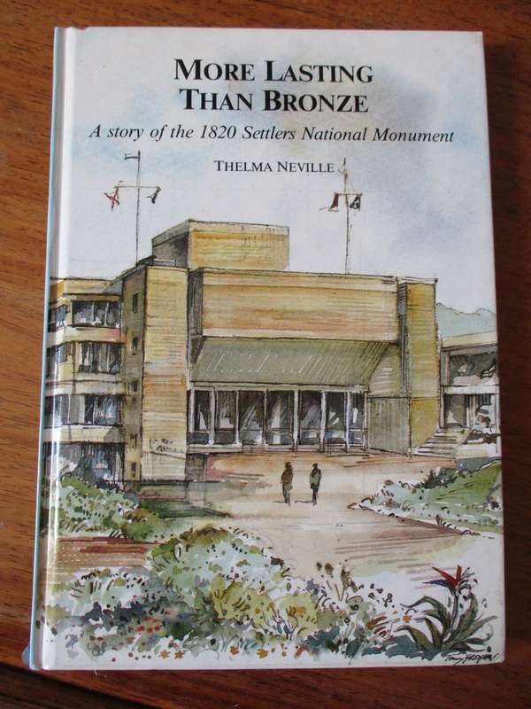 SIGNED. More lasting than Bronze A story of the 1820 Settlers National Monument  Thelma Neville