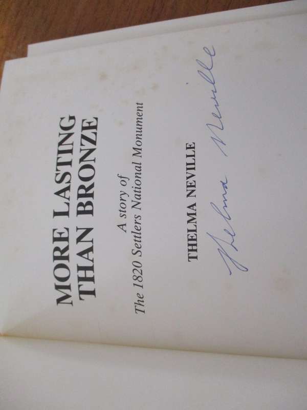 SIGNED. More lasting than Bronze A story of the 1820 Settlers National Monument  Thelma Neville