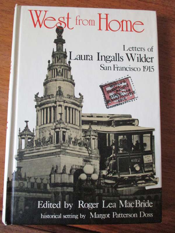 West from Home  Letters from Laura Ingalls Wilder San Francisco 1915 Roger L MacBride