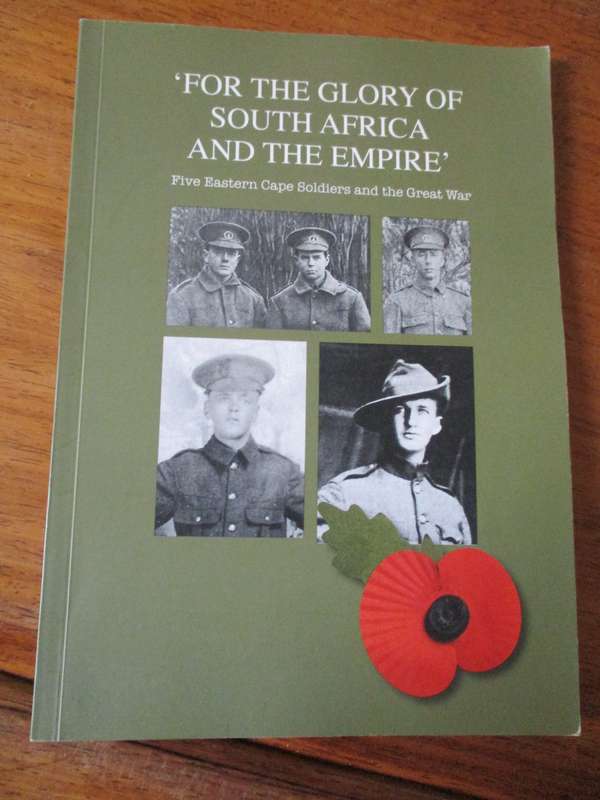 'For the glory of South Africa and the Empire'  Five Eastern Cape soldiers and the Great War