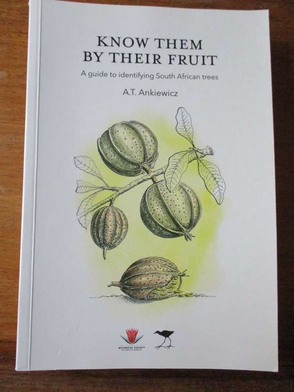 Know them by their fruit  A guide to identifying South African trees A.T. Ankiewicz
