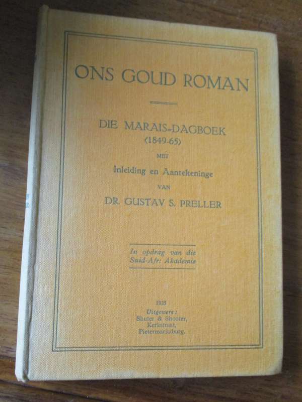 ONS GOUD ROMAN  Die Marais-Dagboek 1849-65 Inleiding en aantekeninge van Dr. Gustav Preller