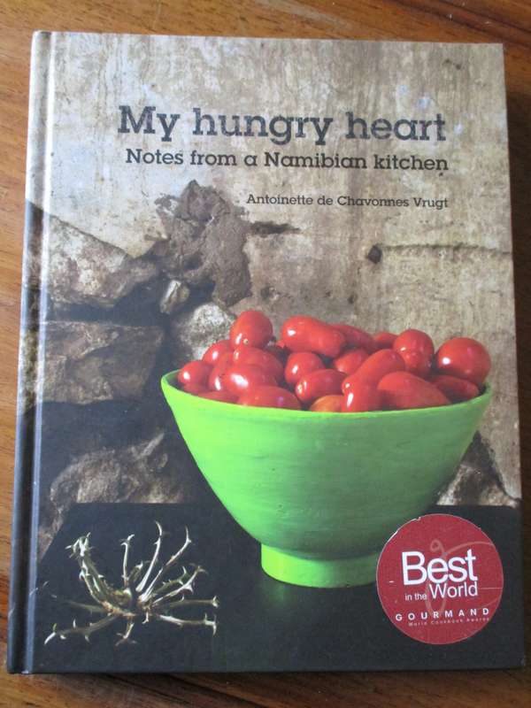 SIGNED. My hungry heart  Notes from a Namibian kitchen  A de Chavonnes Vrugt