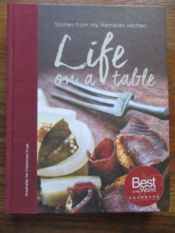 Life on a table Stories from my Namibian kitchen Antoinette De Chavonnes Vrugt