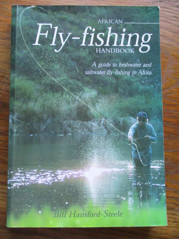 African Fly-fishing handbook A Guide to freshwater and saltwater fly-fishing Bill Hansford-Steele