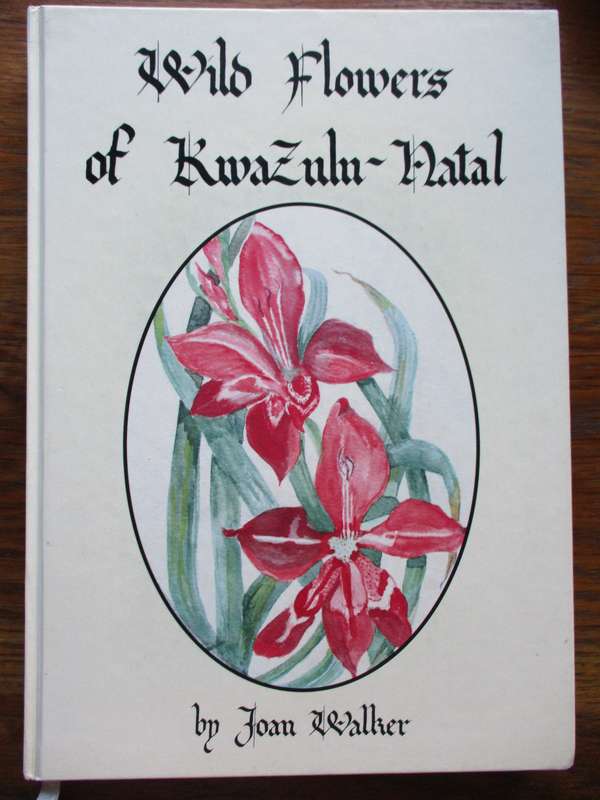 SIGNED. Wild Flowers of Kwa-Zulu Natal  Joan Walker