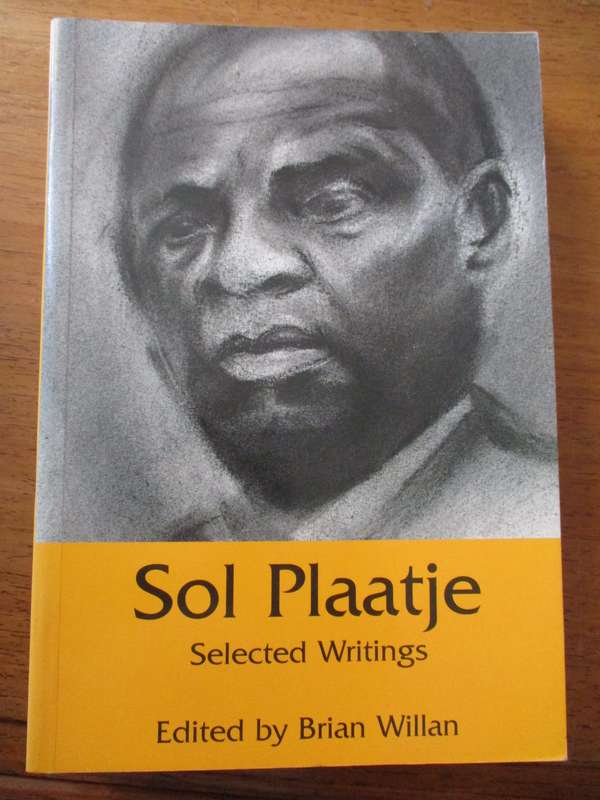 Sol Plaatje  Selected Writings  Edited by Brian Willan