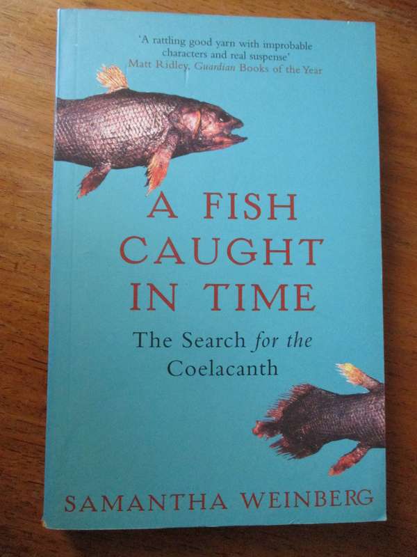 A Fish caught in Time  The search for the Coelacanth Samantha Weiberg