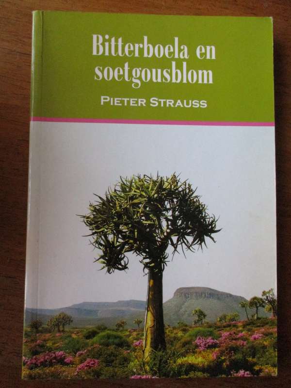 Bitterboela en soetgousblom  Pieter Strauss