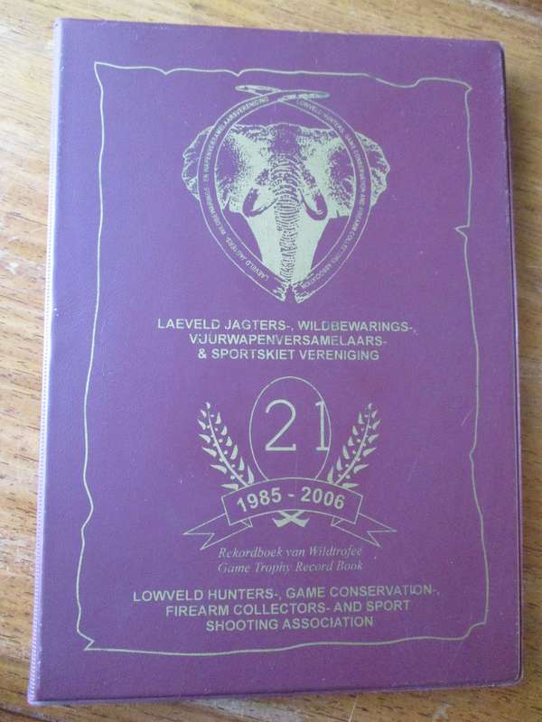 Laeveld jagters-, Wildbewarings-, Vuurwapenversamelaars- & Sportskiet Verening 1985-2006 Rekordboek