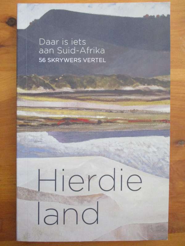 Hierdie land Daar is iets aan Suid-Afrika  56 Skrywers vertel