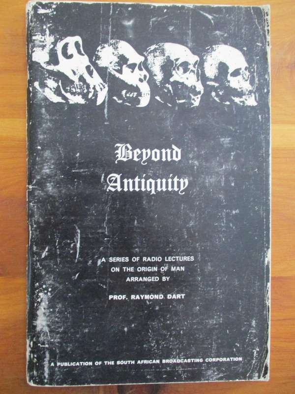 Beyond Antiquity Radio Lectures on the origin of man by Prof. Raymond Dart