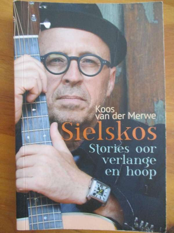 Koos van der Merwe  Sielskos Stories oor verlange en hoop