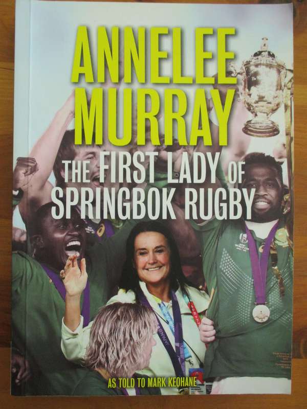 Annelee Murray  The First Lady of Springbok Rugby  as told to Mark Keohane