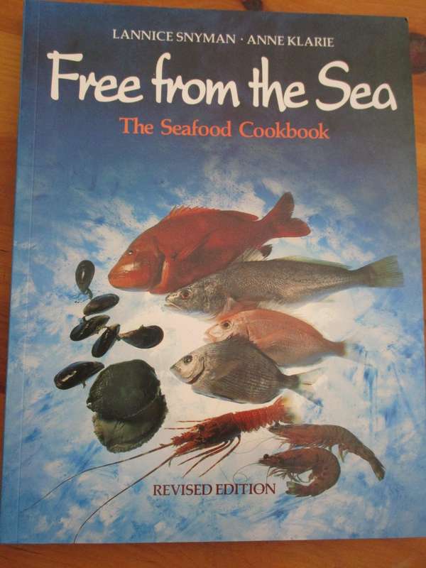 Free from the sea  The Seafood Cookbook  NLannice Snyman  Anne Klarie