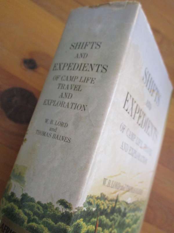 Shifts and Expedients of Camp Life, Travel and Exploration  W.B. Lord and Thomas Baines